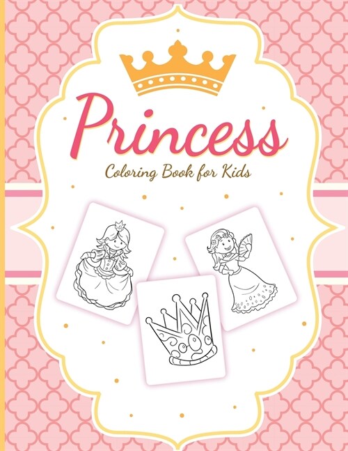 Princess Coloring Book For Kids: For Girls Ages 3-9 - Toddlers - Activity Set - Crafts and Games (Paperback)