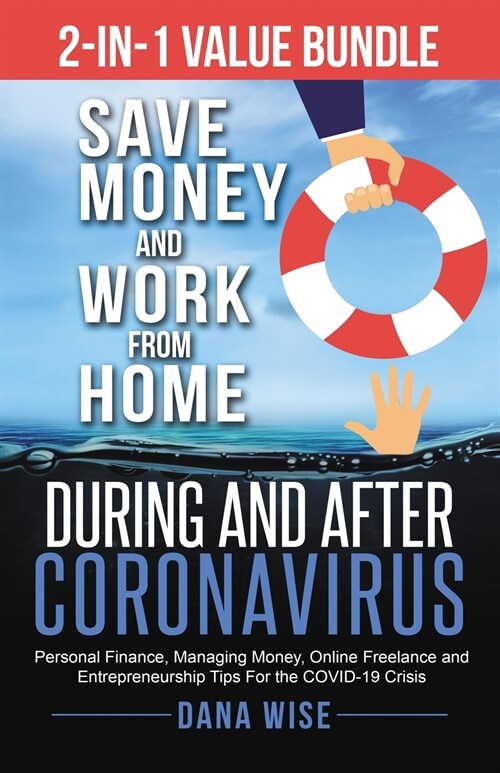 2-in-1 Value Bundle Save Money and Work from Home During and After Coronavirus: Personal Finance, Managing Money, Online Freelance and Entrepreneurshi (Paperback)