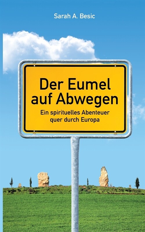 Der Eumel auf Abwegen: Ein spirituelles Abenteuer quer durch Europa (Paperback)