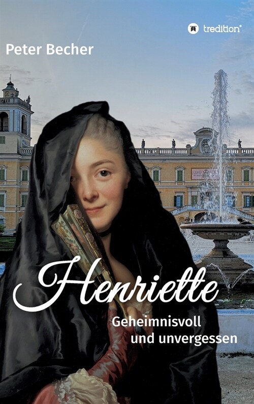 Henriette: Geheimnisvoll und unvergessen (Hardcover)