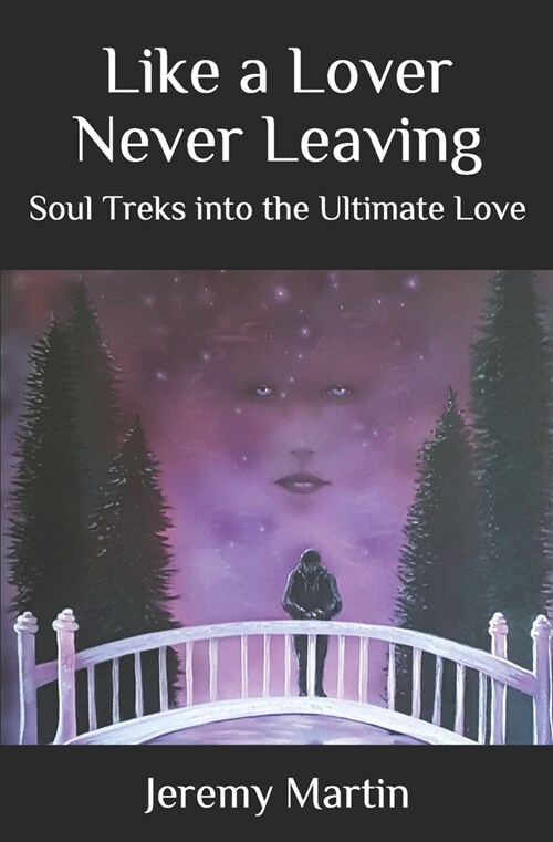 Like a Lover Never Leaving: Soul Treks into the Ultimate Love (Paperback)