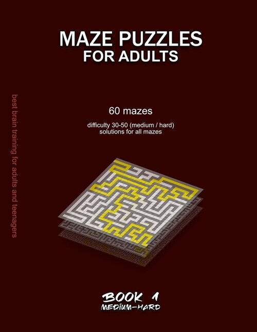 Maze Puzzles for Adults: 60 mazes, difficulty 30-50, medium, hard, difficult mazes, solutions for all mazes, activity book for adults teenagers (Paperback)