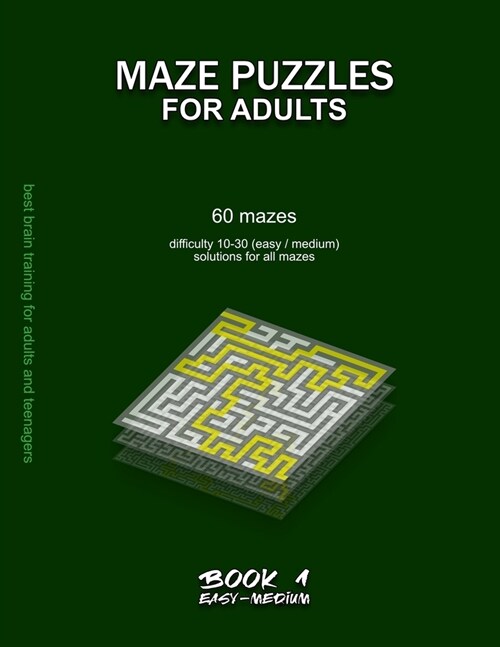 Maze Puzzles for Adults: 60 mazes, difficulty 10-30, easy, medium, semi-difficult mazes, solutions for all mazes, activity book for adults teen (Paperback)