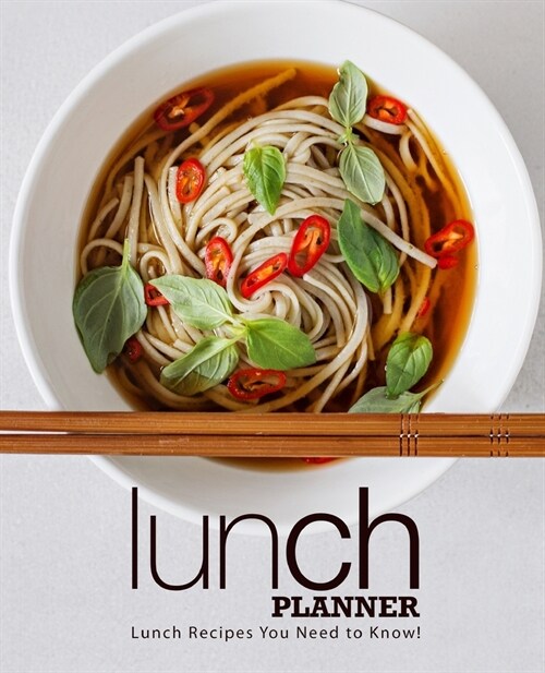 Lunch Planner: Lunch Recipes you Need to Know! (Paperback)