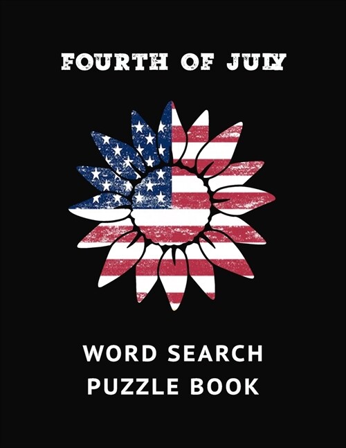 Fourth of July Word Search Puzzle Book: Independence Day Word Search- 4th of July Large Print Puzzle Book for Adults, Teens to Celebrate American Nati (Paperback)