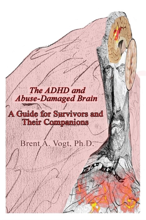 The ADHD and Abuse-Damaged Brain: A Guide for Survivors and Their Companions (Paperback)