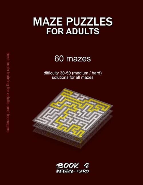 Maze Puzzles for Adults: 60 mazes, difficulty 30-50, medium, hard, challenging difficult mazes, solutions for all mazes, activity book for adul (Paperback)