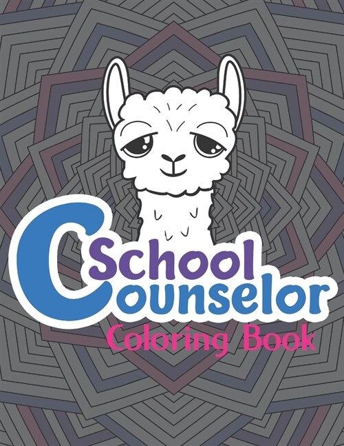 School Counselor Coloring Book: A Humorous & Relatable Adult Coloring Book For School Counselors...Funny School Counselor Gifts (Paperback)