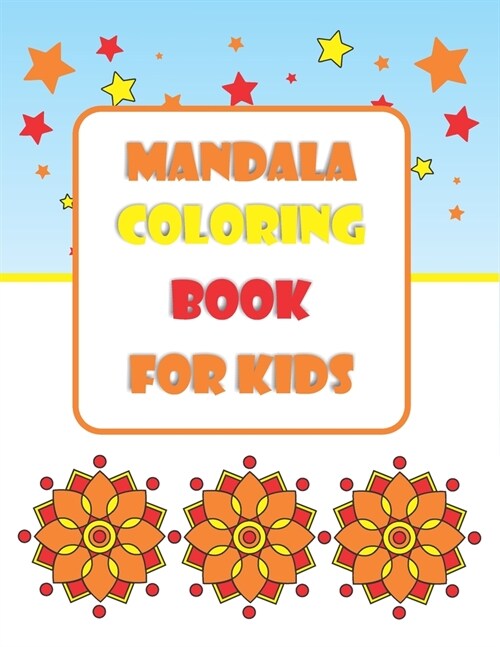 mandala coloring book for kids: For Kids Ages 6 - 8, little colouring book, 8,5 x 11, the perfect gift idea for birthdays, as a gift for kids (Paperback)