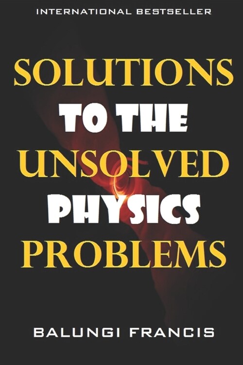 Solutions to the Unsolved Physics Problems (Paperback)