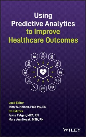 Using Predictive Analytics to Improve Healthcare Outcomes (Hardcover)