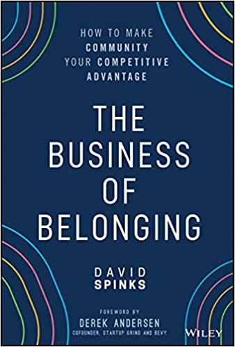 The Business of Belonging: How to Make Community Your Competitive Advantage (Hardcover)