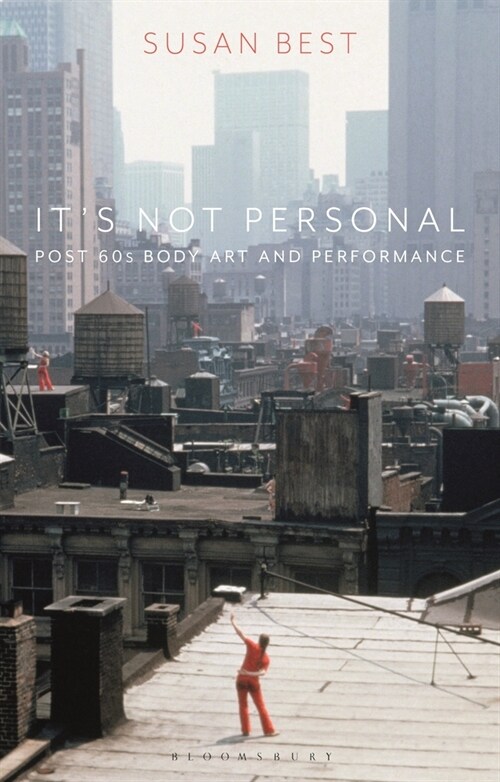 Its Not Personal : Post 60s Body Art and Performance (Hardcover)