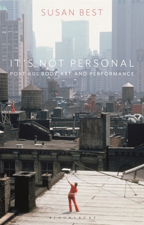 Its Not Personal : Post 60s Body Art and Performance (Paperback)
