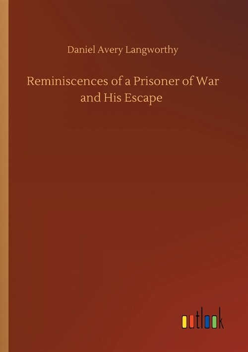 Reminiscences of a Prisoner of War and His Escape (Paperback)