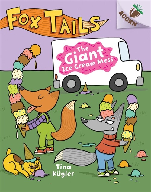 The Giant Ice Cream Mess: An Acorn Book (Fox Tails #3): Volume 3 (Hardcover, Library)