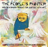 (The) people's painter :how Ben Shahn fought for justice with art 