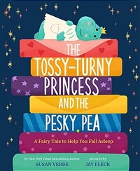 (The) tossy-turny princess and the pesky pea : a fairy tale to help you fall asleep 