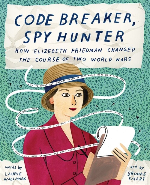 Code Breaker, Spy Hunter: How Elizebeth Friedman Changed the Course of Two World Wars (Hardcover)
