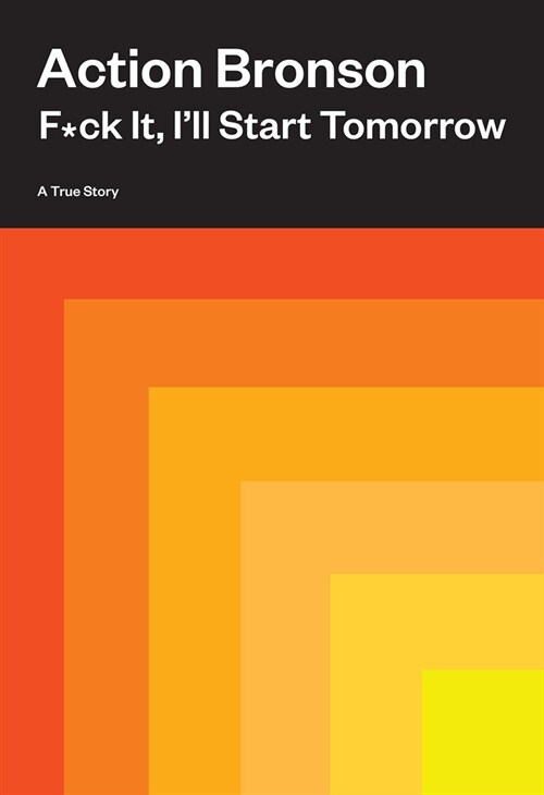 F*ck It, Ill Start Tomorrow: A True Story (Hardcover)