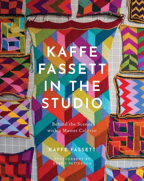 Kaffe Fassett in the Studio: Behind the Scenes with a Master Colorist (Hardcover)