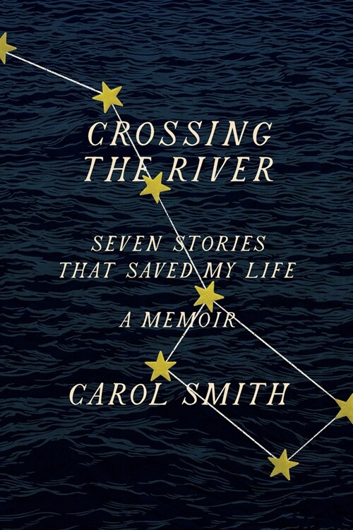 Crossing the River: Seven Stories That Saved My Life, a Memoir (Hardcover)