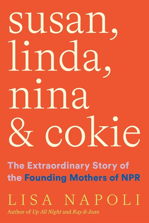 [중고] Susan, Linda, Nina, and Cokie: The Extraordinary Story of the Founding Mothers of NPR (Hardcover)