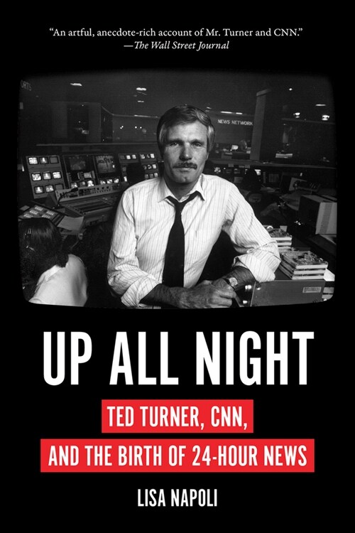 Up All Night: Ted Turner, Cnn, and the Birth of 24-Hour News (Paperback)