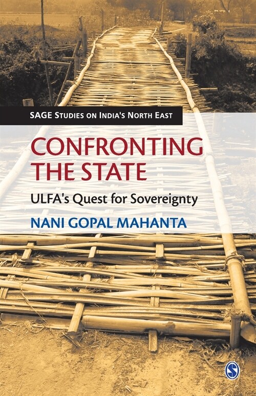 Confronting the State: Ulfa′s Quest for Sovereignty (Paperback)