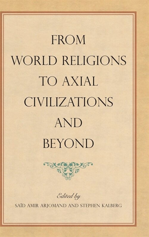 From World Religions to Axial Civilizations and Beyond (Hardcover)