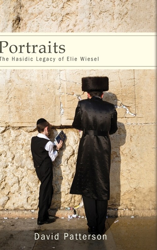 Portraits: The Hasidic Legacy of Elie Wiesel (Hardcover)