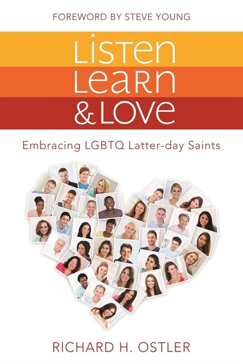 Listen, Learn, and Love: Embracing LGBTQ Latter-Day Saints: Embracing LGBTQ Latter-Day Saints (Paperback)