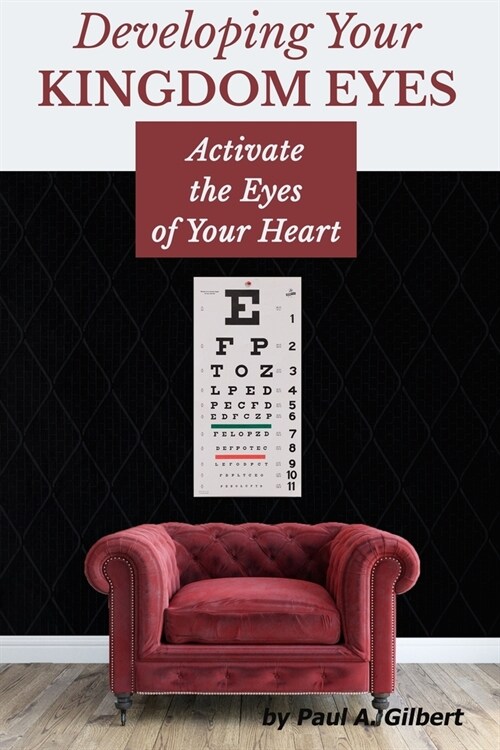 Developing Your Kingdom Eyes: Activate the Eyes of Your Heart (Paperback)