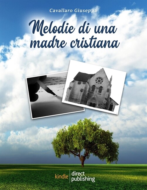 Melodie di una madre cristiana: La poesia ?quando unemozione ha trovato il suo pensiero e il pensiero ha trovato le parole (Paperback)