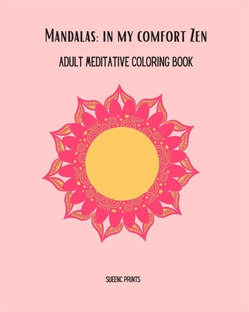 Mandalas: In My Comfort Zen: Adult Meditative Coloring Book (Paperback)