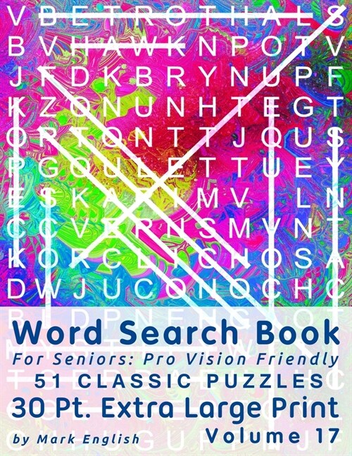 Word Search Book For Seniors: Pro Vision Friendly, 51 Classic Puzzles, 30 Pt. Extra Large Print, Vol. 17 (Paperback)