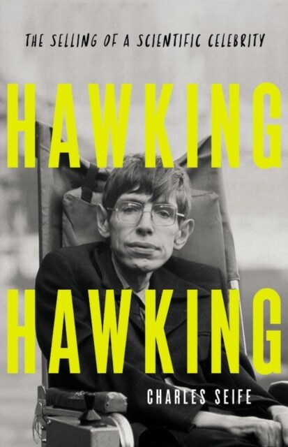 Hawking Hawking: The Selling of a Scientific Celebrity (Hardcover)