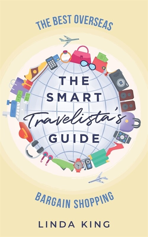 The Smart Travelistas Guide: The best overseas bargain shopping (Paperback)