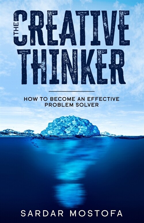 The Creative Thinker: How to Become an Effective Problem Solver (Paperback)