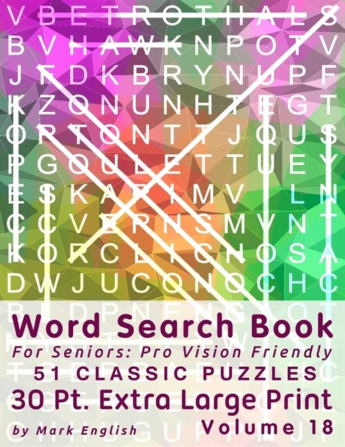 Word Search Book For Seniors: Pro Vision Friendly, 51 Classic Puzzles, 30 Pt. Extra Large Print, Vol. 18 (Paperback)