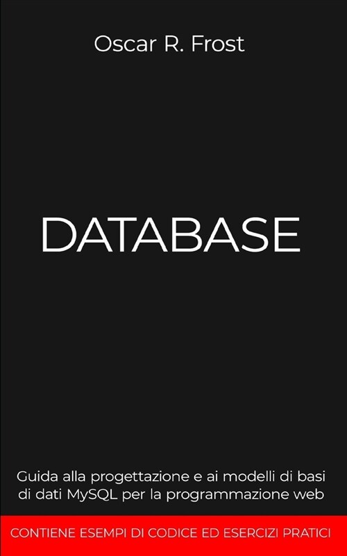 Database: Guida alla progettazione e ai modelli di basi di dati MySQL per la programmazione web (Paperback)