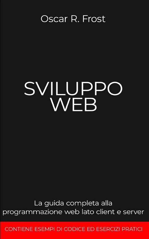 Sviluppo Web: La guida completa alla programmazione web lato client e server (Paperback)