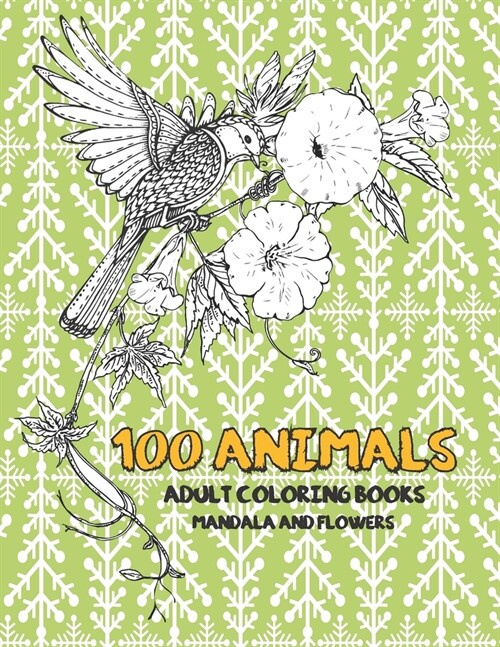 Adult Coloring Books Mandala and Flowers - 100 Animals (Paperback)