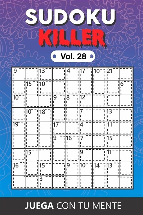 Juega con tu mente: SUDOKU KILLER Vol. 28: Colecci? de 100 diferentes Sudokus Killer para Adultos - F?iles y Avanzados - Ideales para Au (Paperback)