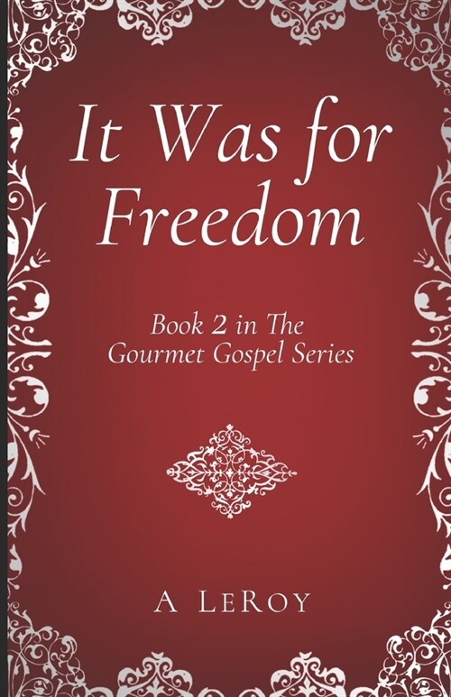 It Was for Freedom: Our God-Given Liberty (Book 2 in The Gourmet Gospel Series) (Paperback)