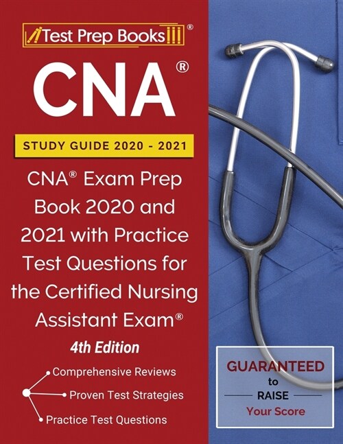 CNA Study Guide 2020-2021: CNA Exam Prep Book 2020 and 2021 with Practice Test Questions for the Certified Nursing Assistant Exam [4th Edition] (Paperback)