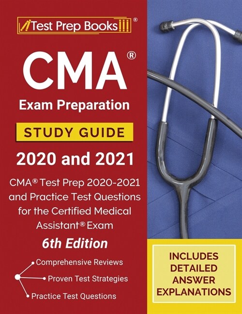 CMA Exam Preparation Study Guide 2020 and 2021: CMA Test Prep 2020-2021 and Practice Test Questions for the Certified Medical Assistant Exam [6th Edit (Paperback)
