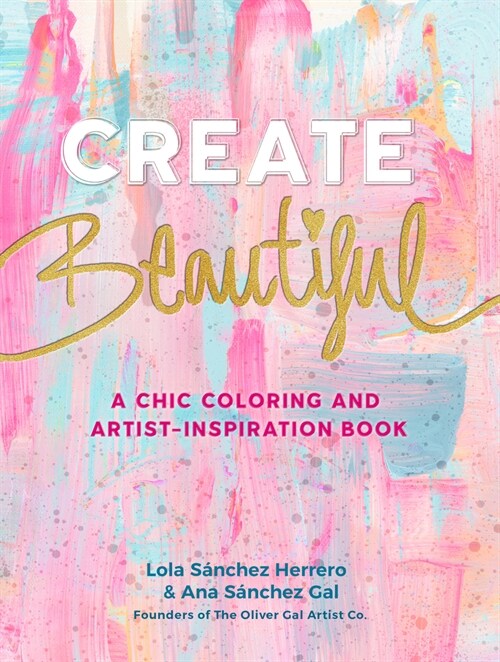 Create Beautiful: A Chic Coloring and Artist-Inspiration Book (Paperback)
