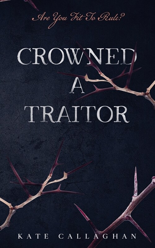 Crowned A Traitor (Paperback, Revised)