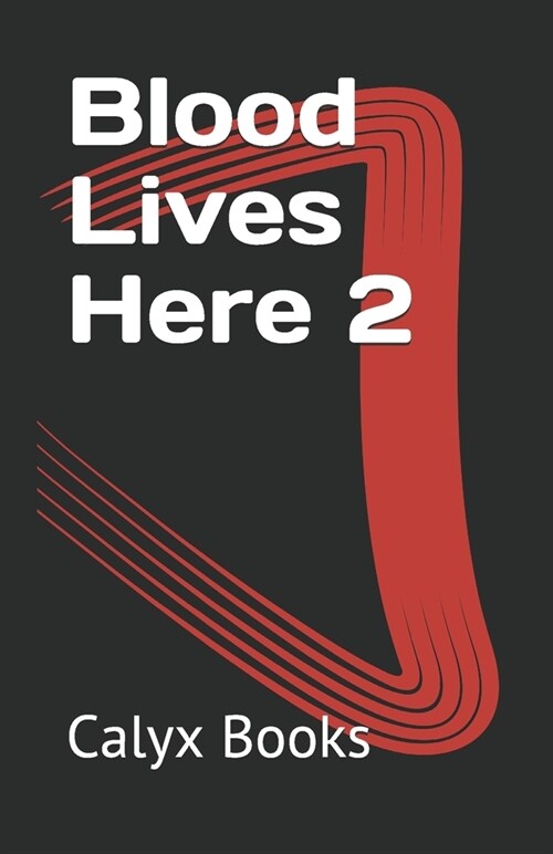 Blood Lives Here 2: Calyx Books (Paperback)